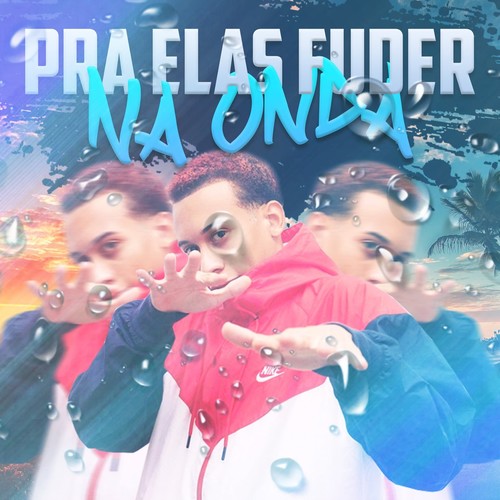 Pra Elas Fuder Na Onda (Explicit)