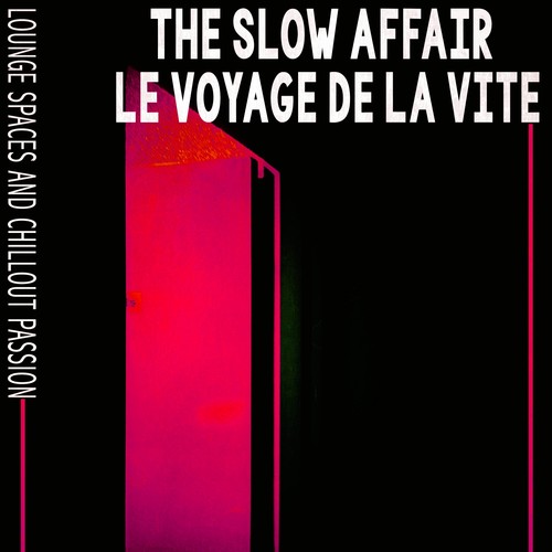 The Slow Affair - Le Voyage De La Vite