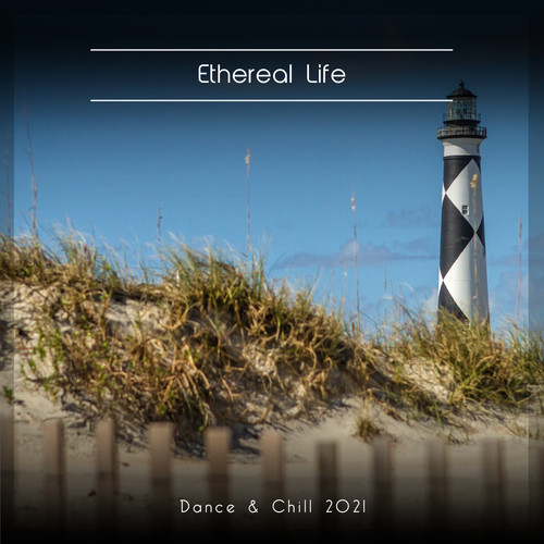 Ethereal Life Dance & Chill 2021
