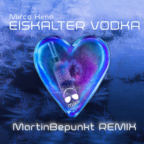 Eiskalter Vodka (MartinBepunkt Remix)