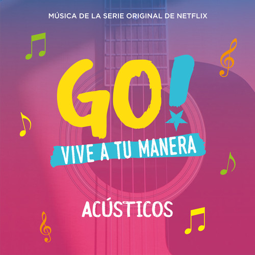 Go! Vive A Tu Manera (Original Soundtrack from the Netflix Series) (Acústicos)