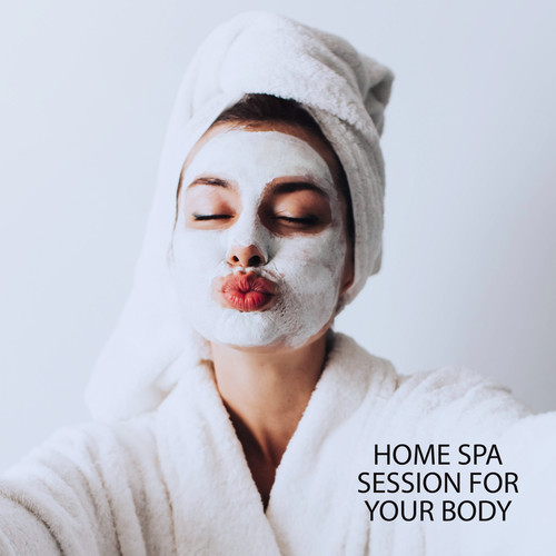 Home Spa Session for Your Body – Relaxing Music for Daily Spa Treatments, Revitalize Body & Mind, Wellness, Stress Relief, Hot Bath, Massage