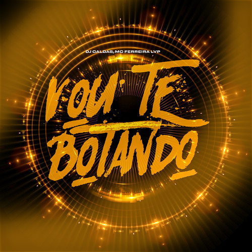 VOU TE BOTANDO (Explicit)