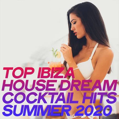 Top Ibiza House Dream Cocktail Hits Summer 2020