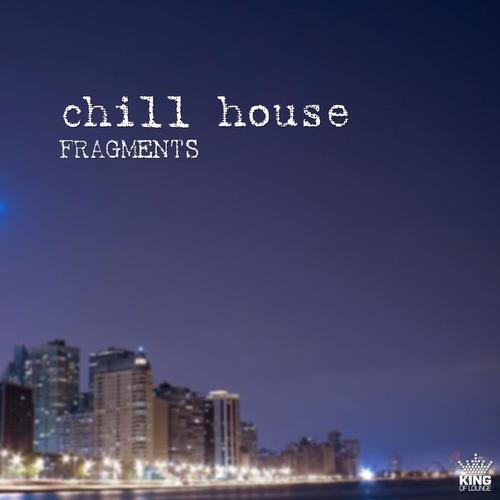 Chill House Fragments