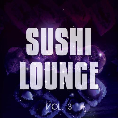 Sushi Lounge, Vol. 3 (Finest Sushi Chill Tunes)