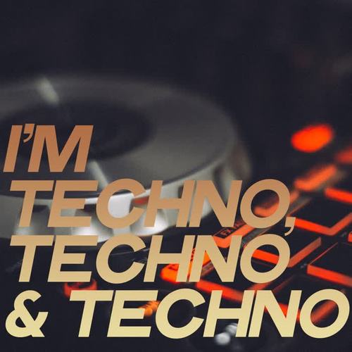 I'm Techno, Techno & Techno