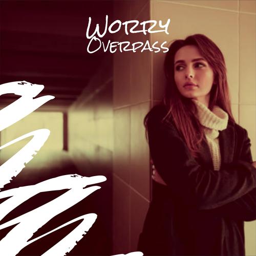 Worry Overpass