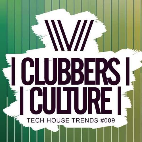 Clubbers Culture: Tech House Trends #009