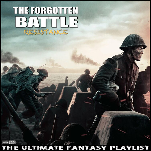 The Forgotten Battle Resistance The Ultimate Fantasy Playlist