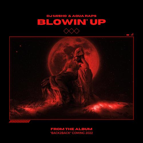 BLOWIN' UP (feat. Aqua Raps & Easa Alawadhi) [Explicit]