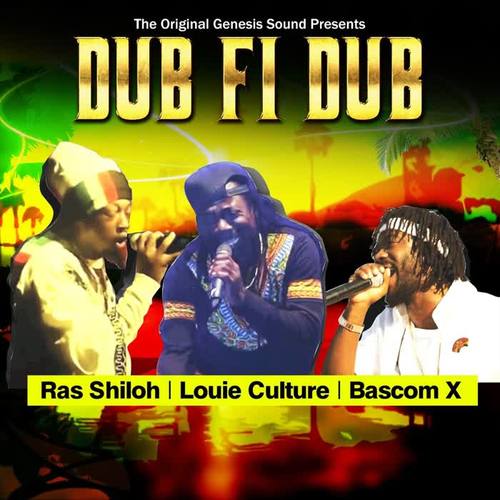 The Original Genesis Sound Presents Ras Shiloh, Louie Culture and Bascom X: Dub Fi Dub