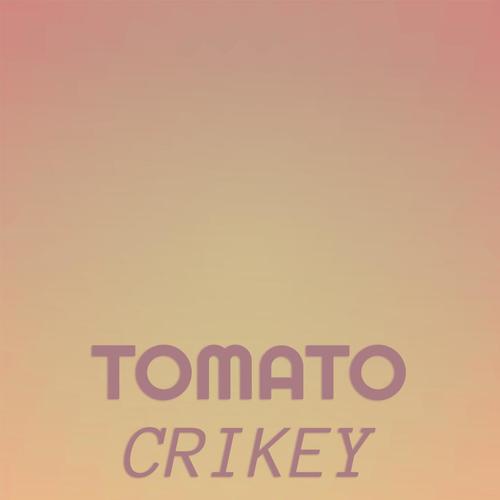 Tomato Crikey