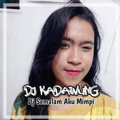 DJ SEMALAM AKU MIMPI REMIX