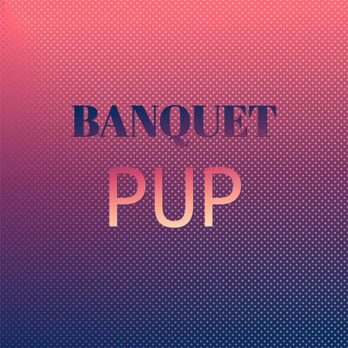 Banquet Pup