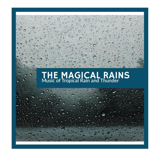 The Magical Rains - Music of Tropical Rain and Thunder