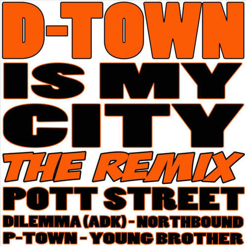 D-Town Is My City (The Remix) [feat. Northbound, P-Town, Young Brother & Dilemma]
