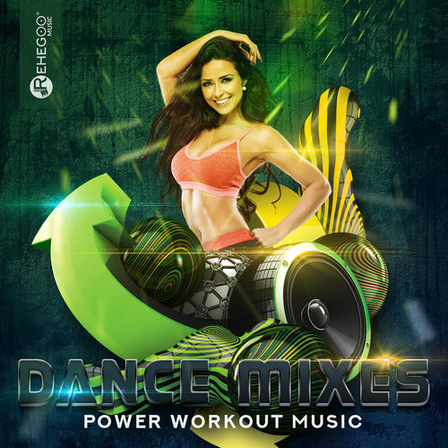 Dance Mixes – Power Workout Music