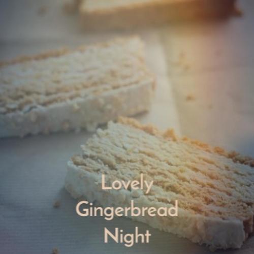 Lovely Gingerbread Night