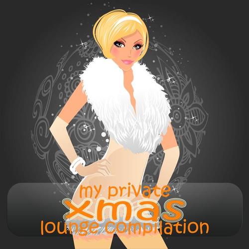 My Private Xmas Lounge Compilation (The Chill Out Weihnachts Selection of Barca Del Mar)