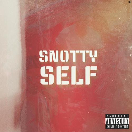 Snotty Self (Explicit)