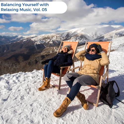 Balancing Yourself With Relaxing Music, Vol. 05