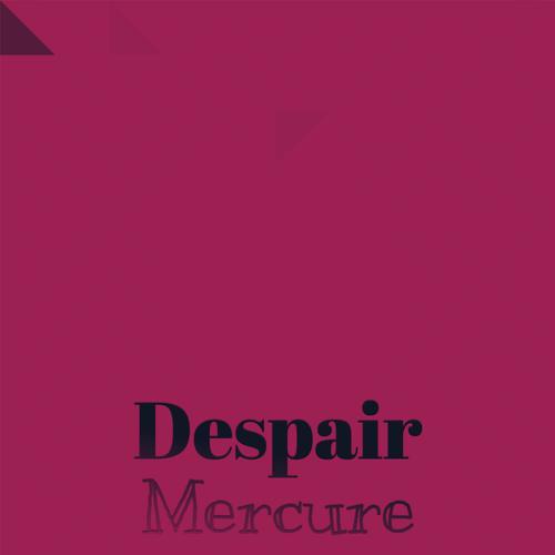 Despair Mercure