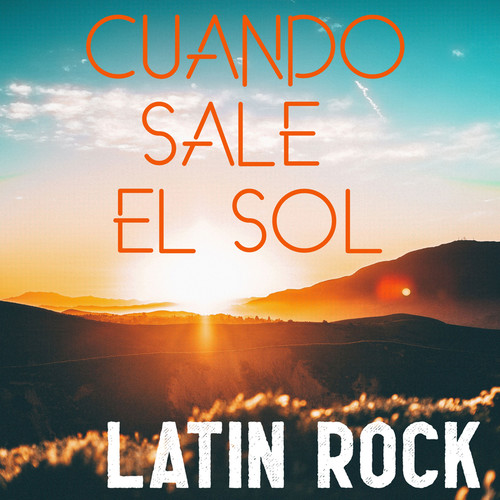 Cuando Sale El Sol: Latin Rock (Explicit)