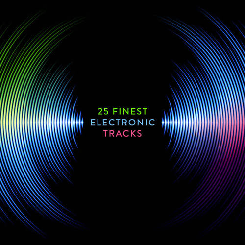 25 Finest Electronic Tracks