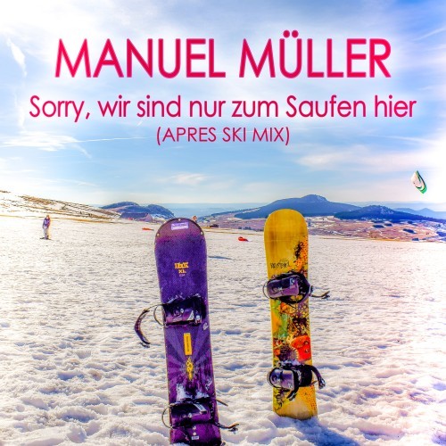 Sorry, wir sind nur zum Saufen hier (Après Ski Mix)