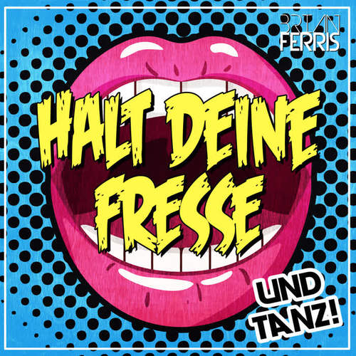 Halt deine Fresse und tanz!