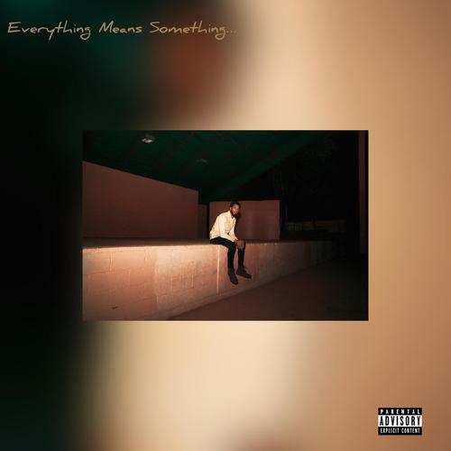 Everything Means Something (Explicit)