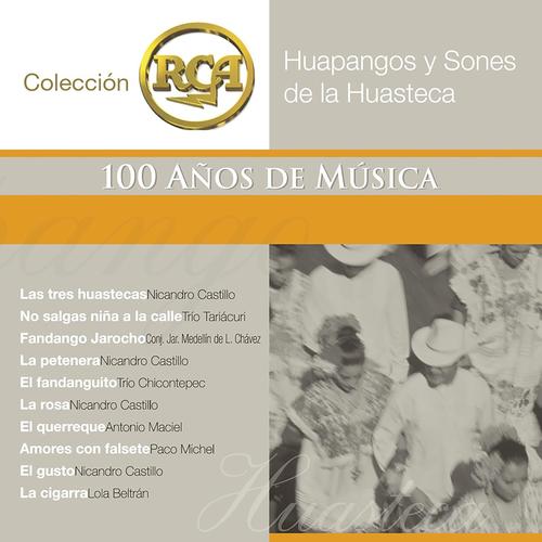 RCA 100 Anos De Musica - Segunda Parte (Huapangos Y Sones De La Huasteca)