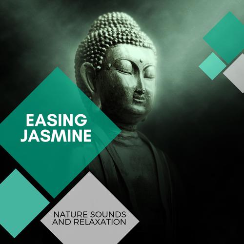 Easing Jasmine - Nature Sounds And Relaxation