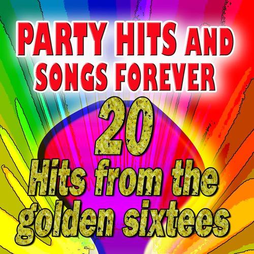 Party Hits And Songs Forever (20 Hits from the golden sixtees)