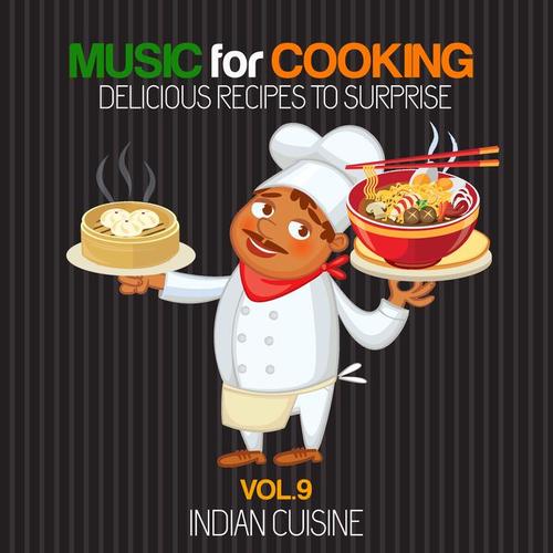 Music for Cooking, Delicious Recipes to Surprise Vol 9 - Indian Cuisine