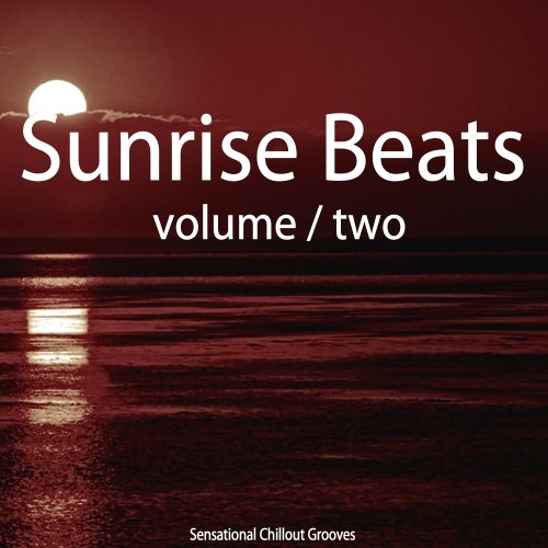 Sunrise Beats, Vol. 2 (Sensational Chillout Grooves)