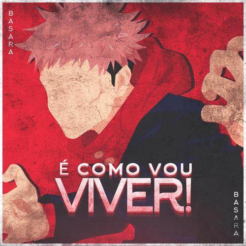 É Como Vou Viver (Itadori Yuji) [Explicit]