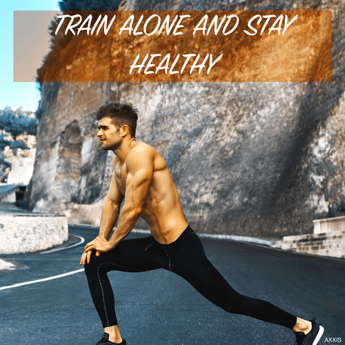 Train Alone and Stay Healthy