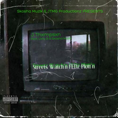 Streets Watch'n FEDz Plott'n (feat. Dirty B & Skosha Muzik) [Explicit]