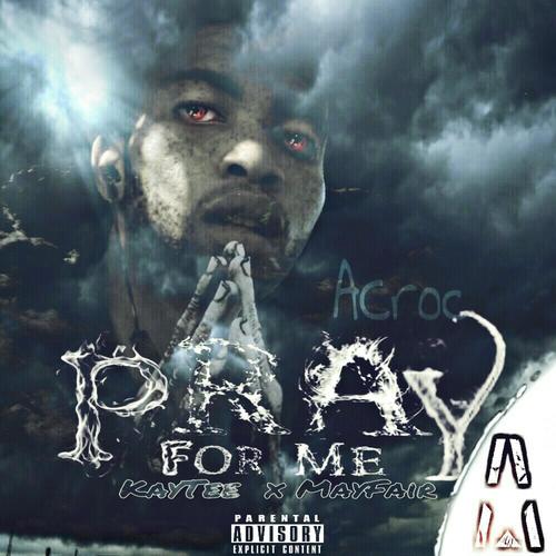 Pray For Me (feat. MayFair & KayTee) [Explicit]