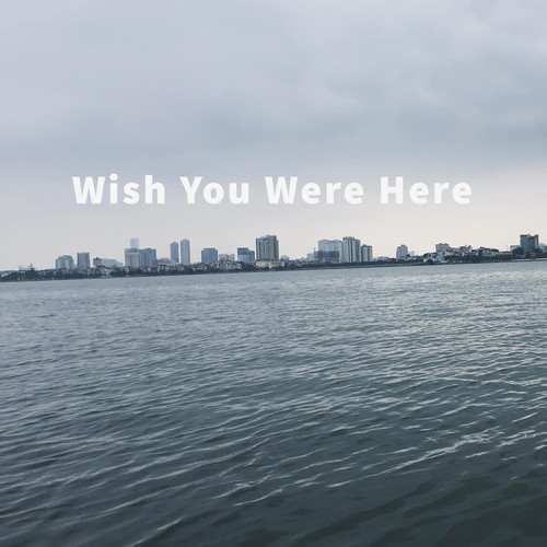 Wish You Were Here