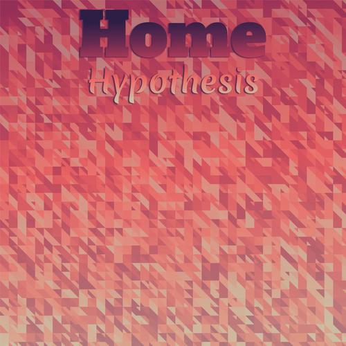 Home Hypothesis