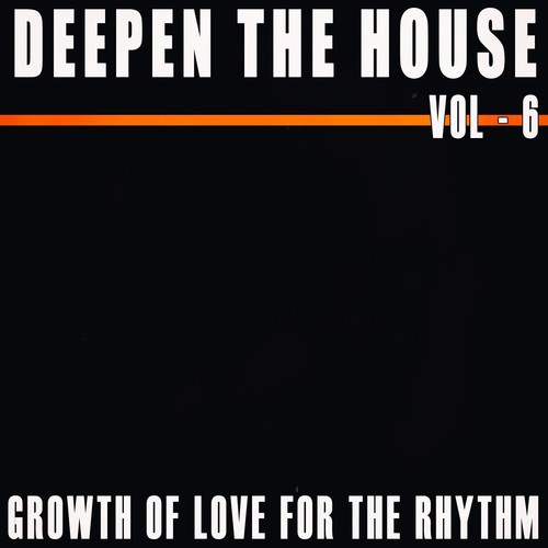 Deepen the House, Vol. 6