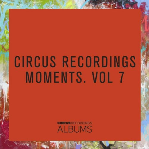 CIRCUS RECORDINGS MOMENTS, VOL.7