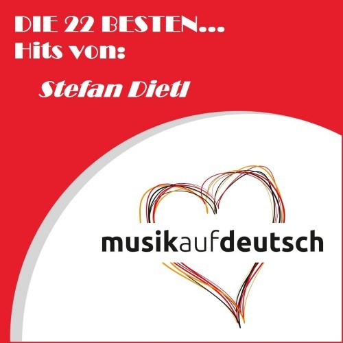 Die 22 besten... Hits von: Stefan Dietl (Musik auf Deutsch)