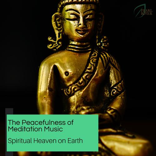 The Peacefulness Of Meditation Music - Spiritual Heaven On Earth