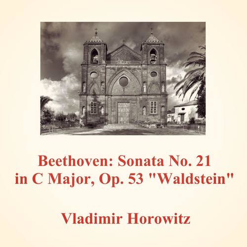 Beethoven: Sonata No. 21 in C Major, Op. 53 