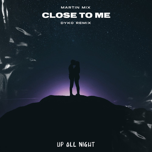 Close To Me (DYKO Remix)