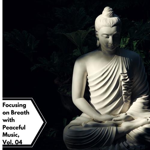 Focusing On Breath With Peaceful Music, Vol. 04